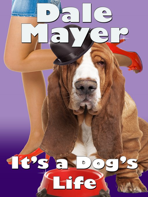 Title details for It's a Dog's Life (a romantic comedy with a canine sidekick) by Dale Mayer - Available